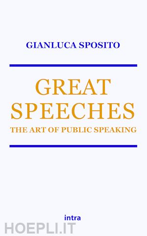 sposito gianluca - great speeches. the art of public speaking