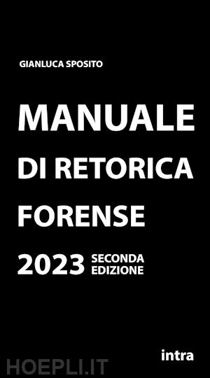 sposito gianluca - manuale di retorica forense