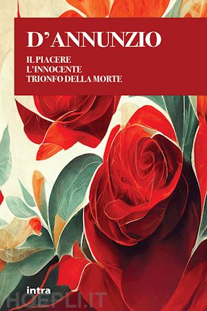 d'annunzio gabriele - il piacere-l'innocente-il trionfo della morte