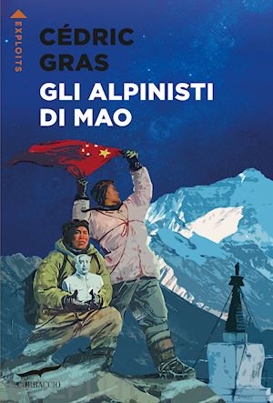 gras cedric - gli alpinisti di mao