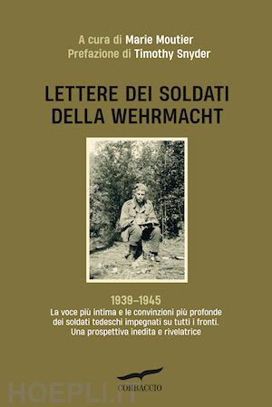 moutier m. (curatore) - lettere dei soldati della wehrmacht 1939-1945