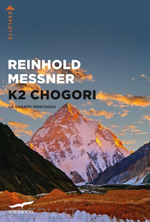 messner reinhold - k2 chogori - la grande montagna