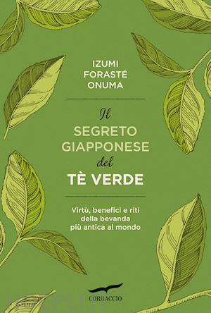 onuma izumi foraste' - il segreto giapponese del te' verde