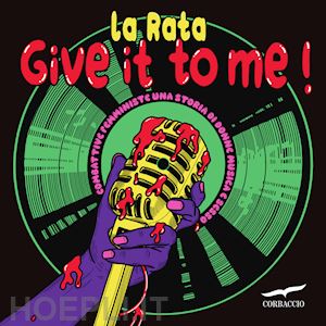 la rata - give it to me! ediz. a colori