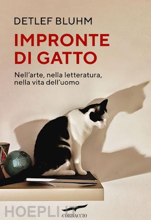 bluhm detlef - impronte di gatto. nell'arte, nella letteratura, nella vita dell'uomo