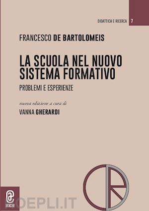 de bartolomeis francesco; gherardi v. (curatore) - la scuola nel nuovo sistema formativo. problemi e esperienze