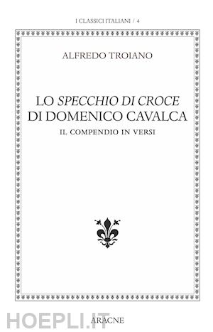 troiano alfredo - lo specchio di croce di domenico cavalca