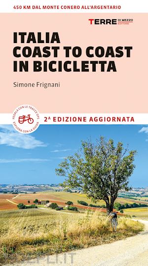 frignani simone - italia coast to coast in bicicletta - 450 km dal monte conero all'argentario