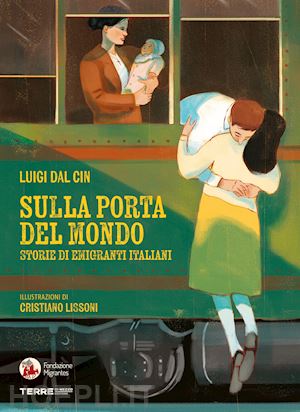 dal cin luigi - sulla porta del mondo. storie di migranti italiani