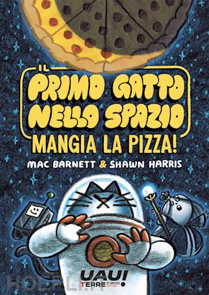 barnett mac - il primo gatto nello spazio mangia la pizza!