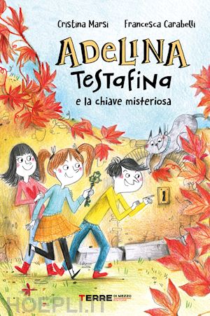 marsi cristina - adelina testafina e la chiave misteriosa