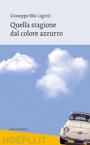 ligotti giuseppe elio - quella stagione dal colore azzurro