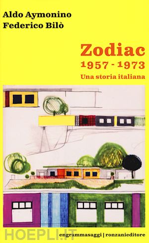 aymonino aldo; bilo' federico - zodiac 1957-1973. una storia italiana