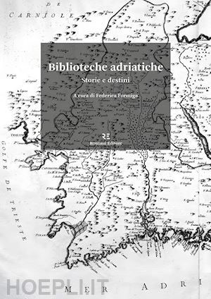 formiga f. (curatore) - biblioteche adriatiche. storie e destini