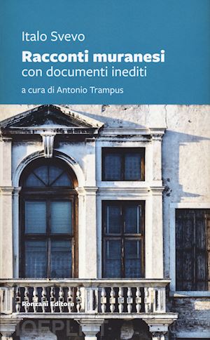 svevo italo; trampus a. (curatore) - racconti muranesi e lettere da murano