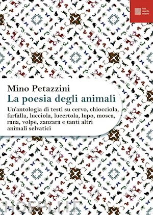 petazzini m. (curatore) - la poesia degli animali . vol. 2: un' antologia di testi su cervo, chiocciola,