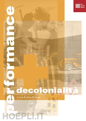 serlenga a. (curatore) - performance e decolonialita'