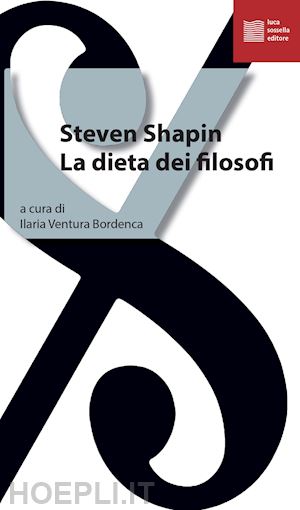 shapin steven; ventura bordenca i. (curatore) - la dieta dei filosofi