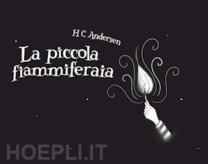 andersen hans christian - la piccola fiammiferaia