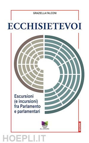 falconi graziella - ecchisietevoi. escursioni (e incursioni) fra parlamento e parlamentari