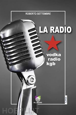 settembre roberto - la radio. vodka radio kgb