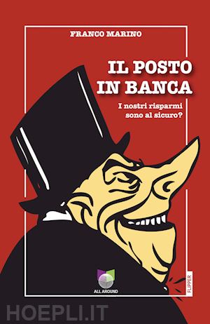 marino franco - il posto in banca. i nostri risparmi sono al sicuro?