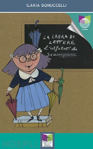 bonuccelli ilaria - la ladra di lettere. l'alfabeto che scompare