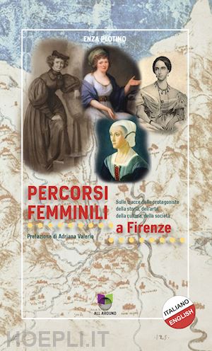 plotino enza - percorsi femminili a firenze. ediz. italiana e inglese