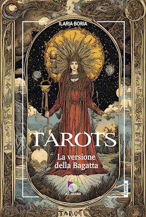 boria ilaria - tarots. la versione della bagatta