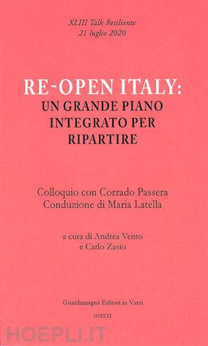 passera corrado, ltella maria; vento andrea; zasio carlo - re-open italy: un grande piano integrato per ripartire