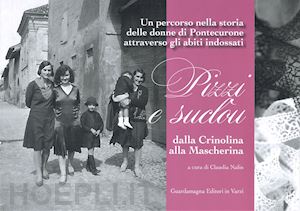 nalin claudia - pizzi e suclon dalla crinolina alla mascherina. un percorso nella storia delle donne di pontecurone attraverso gli abiti indossati