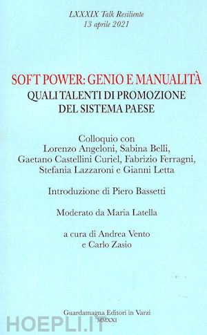 vento a.(curatore); zasio c.(curatore) - soft power genio e manualità. quali talenti di promozione del sistema paese