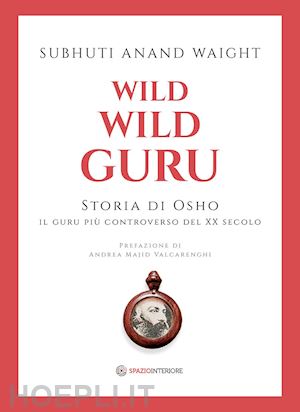 subhuti anand waight - wild wild guru. storia di osho