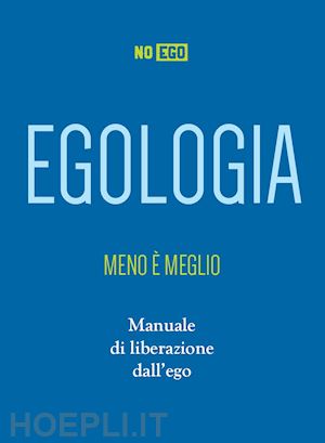 noego - egologia. meno e' meglio