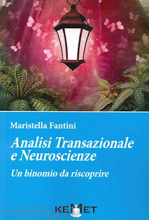 fantini maristella - analisi transazionale e neuroscienze. un binomio da riscoprire