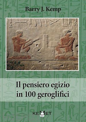 kemp barry j. - il pensiero egizio in 100 geroglifici