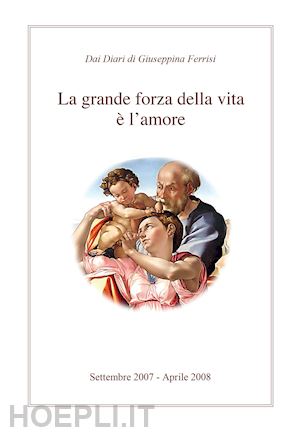 ferrisi giuseppina - la grande forza della vita è l'amore