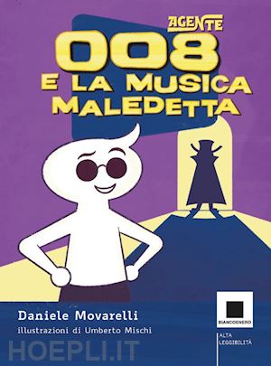 movarelli daniele - agente 008 e la musica maledetta. ediz. ad alta leggibilita'