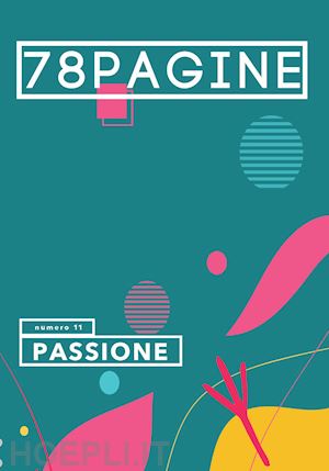  - 78pagine. vol. 11: passione