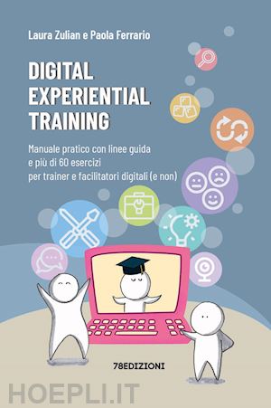 zulian laura; ferrario paola - digital experiential training. manuale pratico con linee guida e piu' di 60 eser