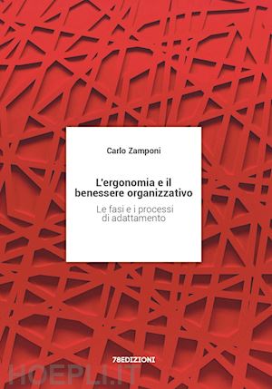 zamponi carlo - l'ergonomia e il benessere organizzativo. le fasi e i processi di adattamento