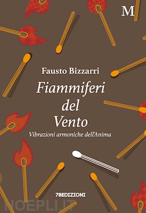 bizzarri fausto - fiammiferi del vento. vibrazioni armoniche dell'anima