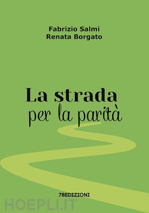 salmi fabrizio; borgato renata - la strada per la parità