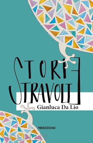 da lio gianluca - storie stravolte