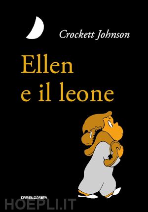 johnson crockett - ellen e il leone. ediz. ad alta leggibilita'