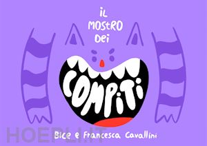 cavallini bice; cavallini francesca - il mostro dei compiti