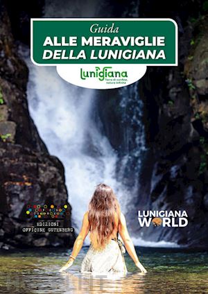 lunigiana world - guida alle meraviglie della lunigiana