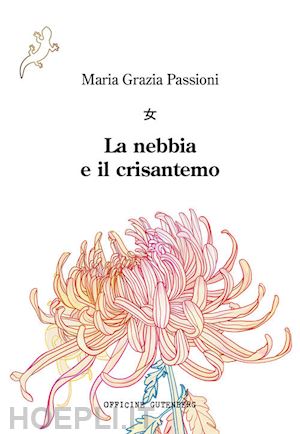 passioni maria grazia - la nebbia e il crisantemo