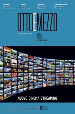  - ottoemezzo. visioni, avventure e passioni del cinema italiano (2023). vol. 69: nuovo cinema streaming