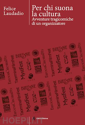 laudadio felice - per chi suona la cultura. avventure tragicomiche di un organizzatore